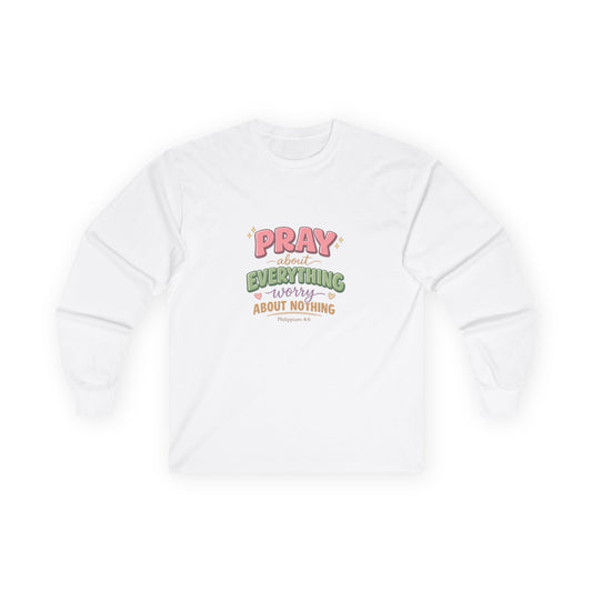 "Pray About Everything" — Long Sleeve Shirt