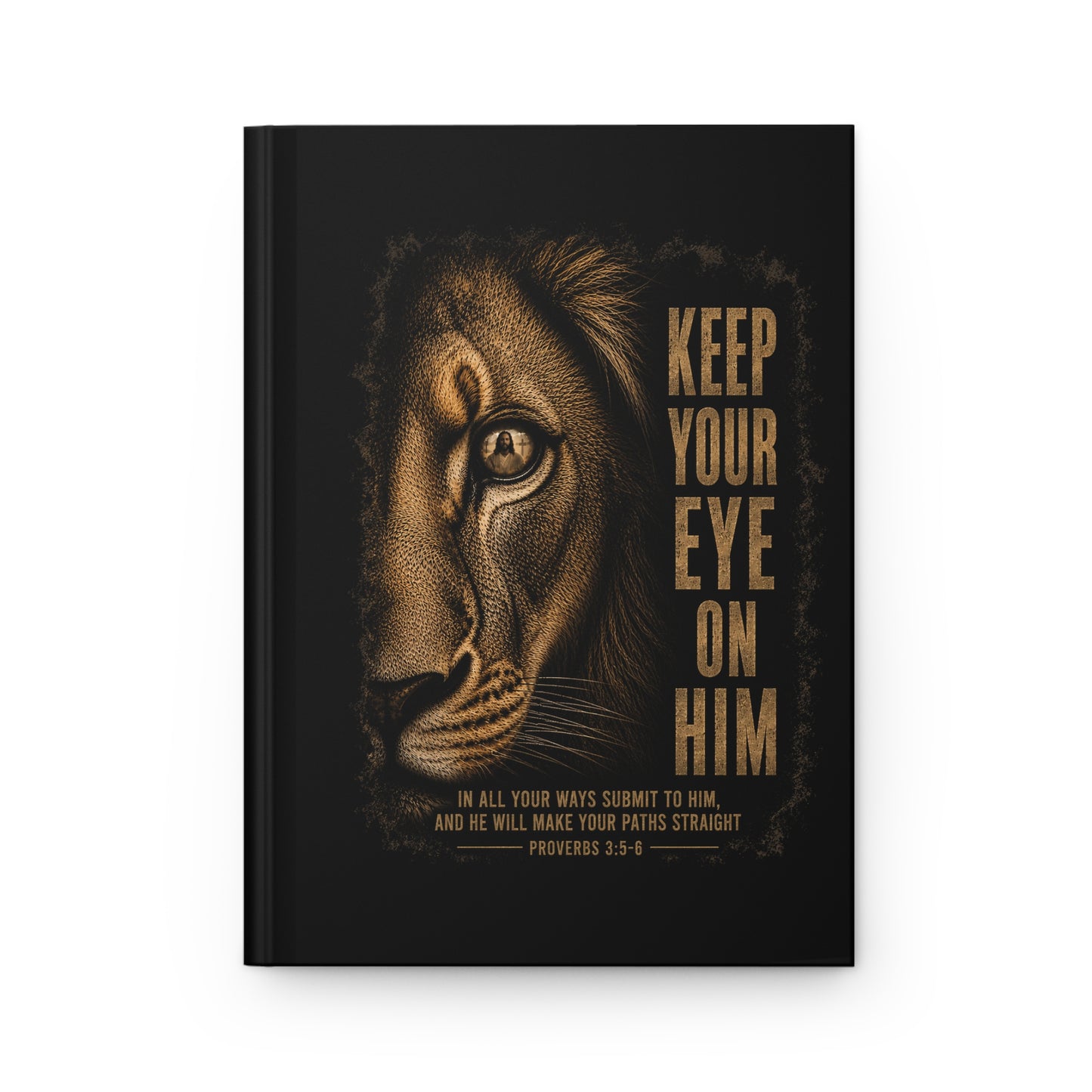 Keep Your Eye On Him Lion Hardcover Journal — Christian Prayer & Reflection Notebook (Proverbs 3:5–6)
