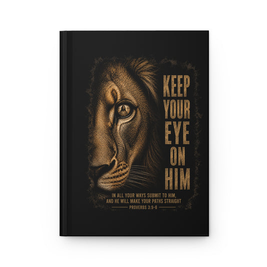 Keep Your Eye On Him Lion Hardcover Journal — Christian Prayer & Reflection Notebook (Proverbs 3:5–6)