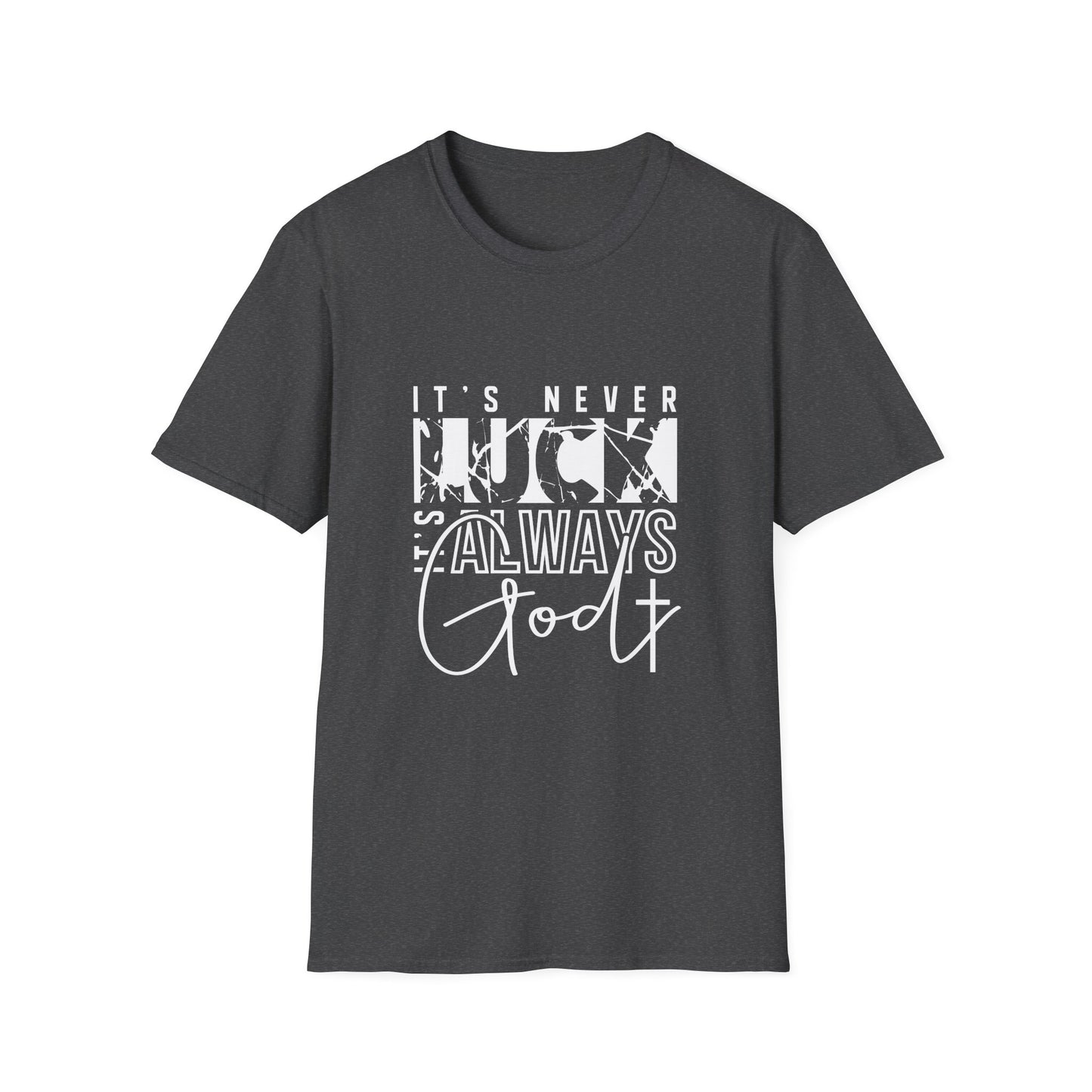 "It's Never Luck, It's Always God" Inspirational Graphic Tee