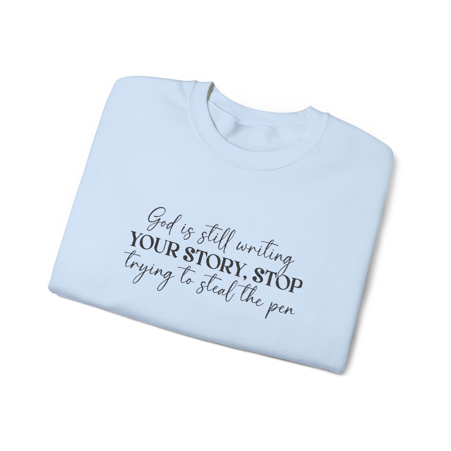 Embroidered “God Is Still Writing Your Story” - Inspirational Crewneck Sweatshirt