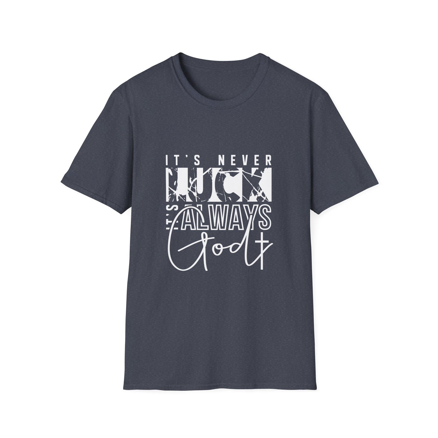 "It's Never Luck, It's Always God" Inspirational Graphic Tee