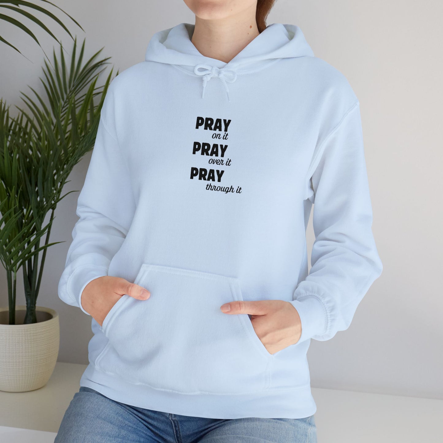 Embroidered Hoodie — “Pray On It, Pray Over It, Pray Through It” Minimalist Faith