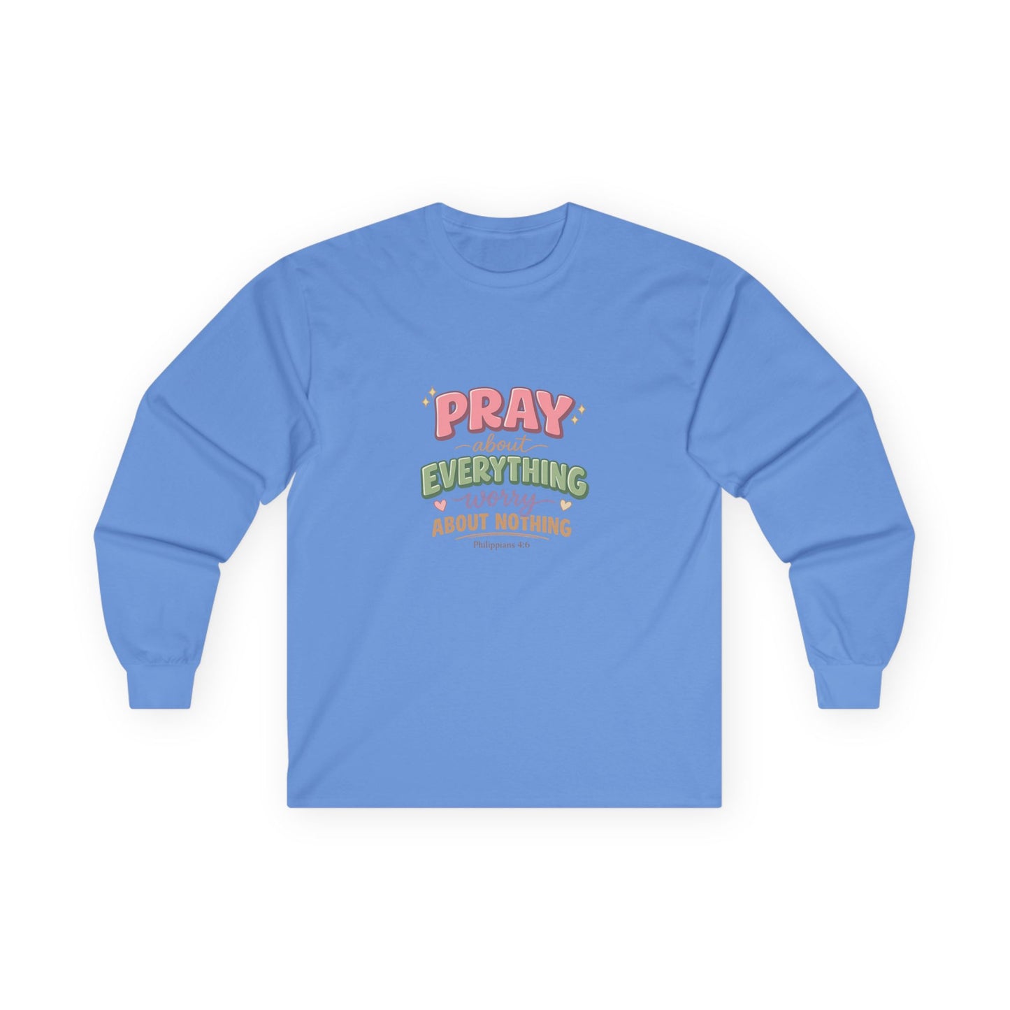 "Pray About Everything" — Long Sleeve Shirt
