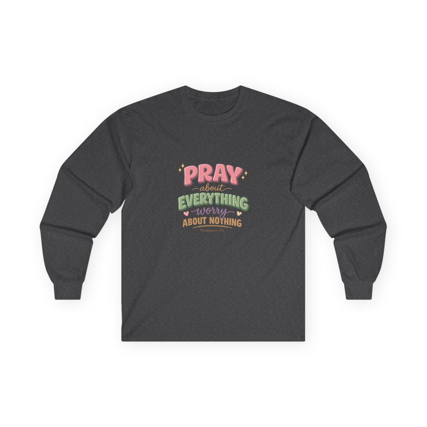 "Pray About Everything" — Long Sleeve Shirt