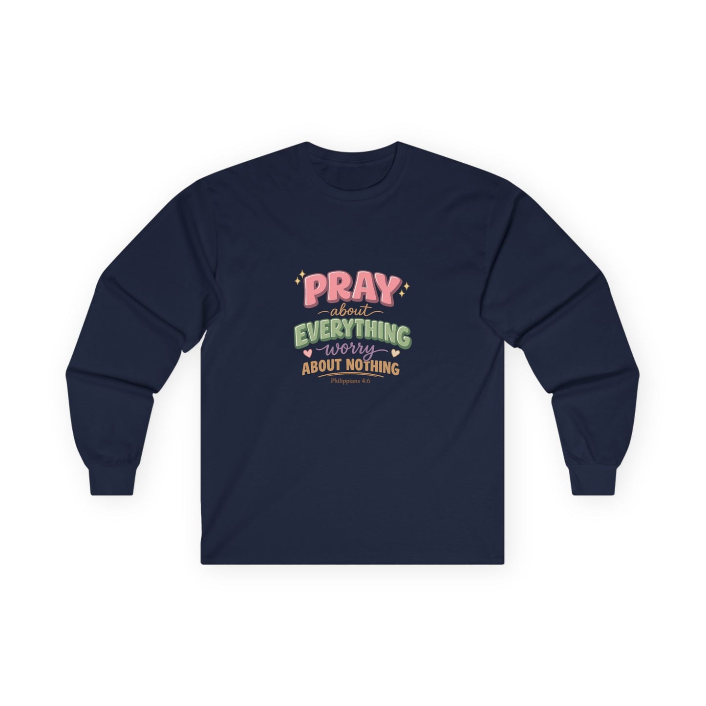 "Pray About Everything" — Long Sleeve Shirt