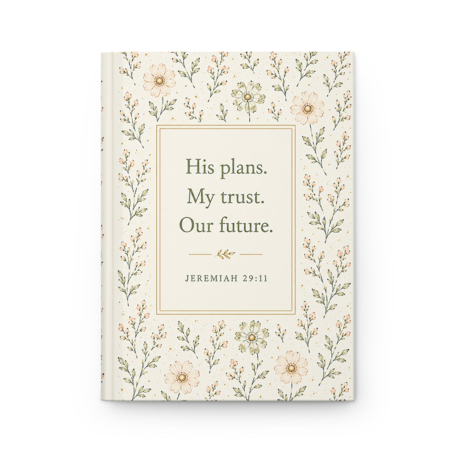 His plans. My trust. Our future. — Floral Hardcover Journal (Jeremiah 29:11)