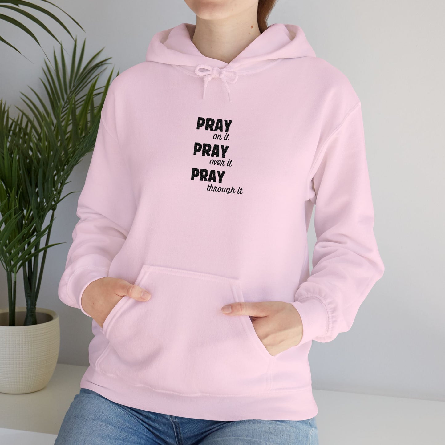 Embroidered Hoodie — “Pray On It, Pray Over It, Pray Through It” Minimalist Faith