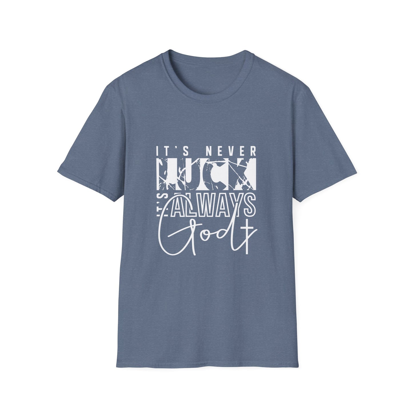 "It's Never Luck, It's Always God" Inspirational Graphic Tee