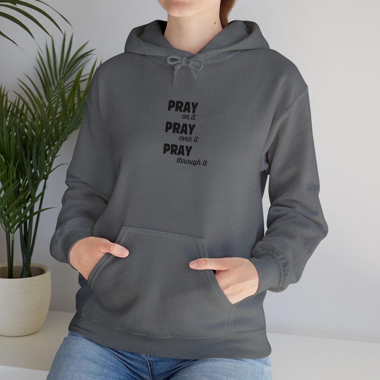 Embroidered Hoodie — “Pray On It, Pray Over It, Pray Through It” Minimalist Faith