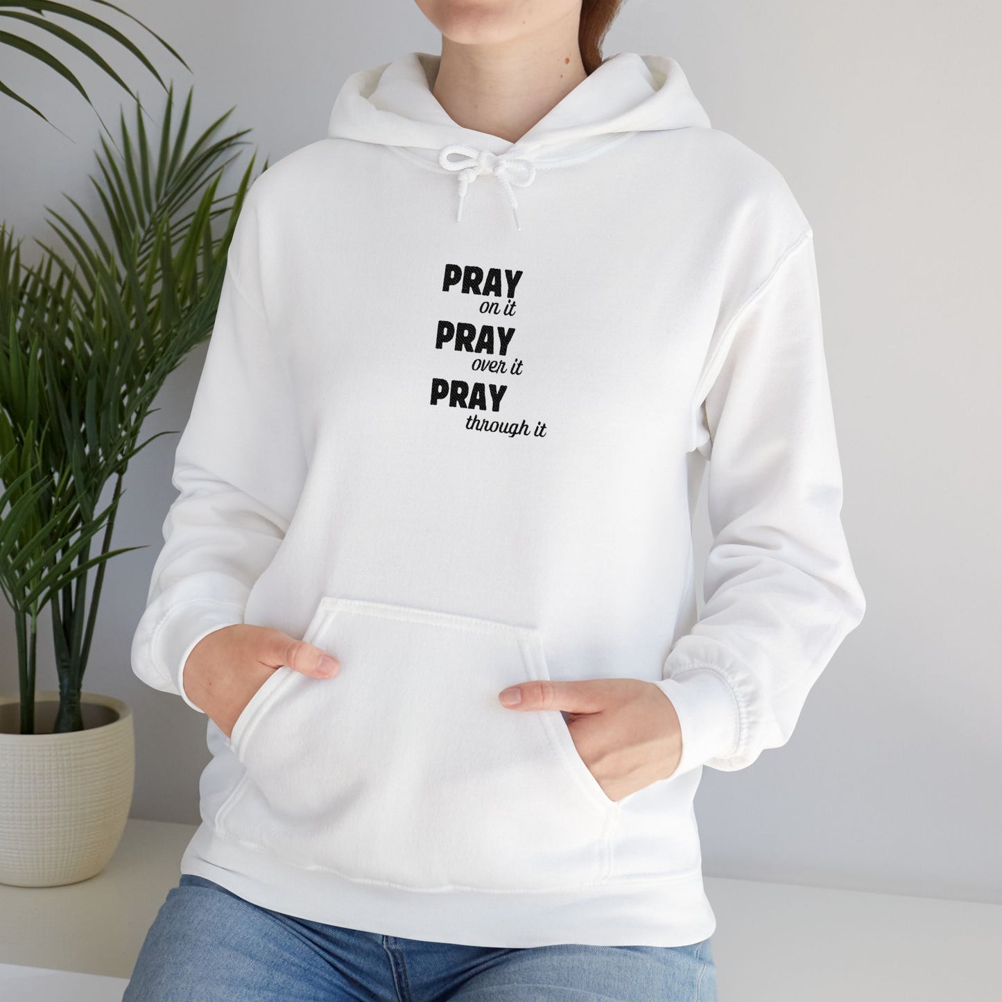 Embroidered Hoodie — “Pray On It, Pray Over It, Pray Through It” Minimalist Faith