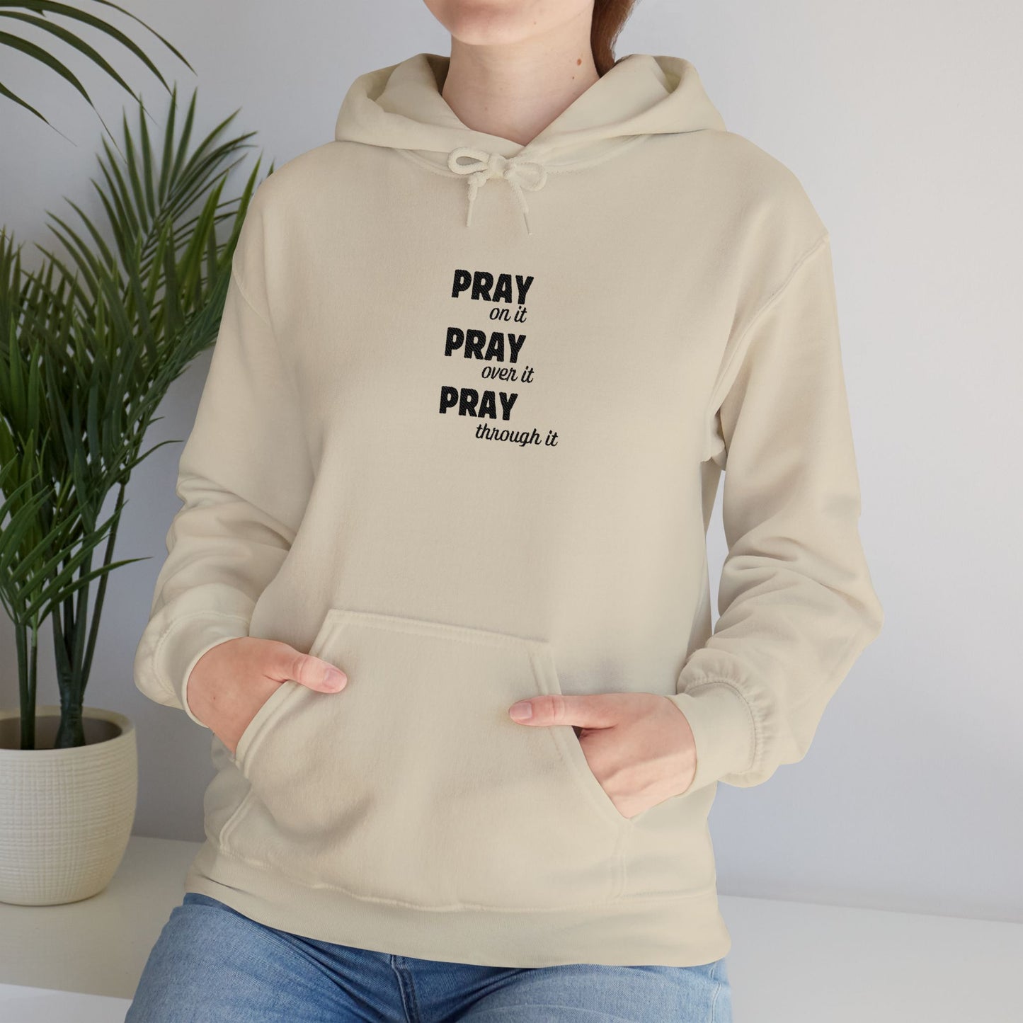 Embroidered Hoodie — “Pray On It, Pray Over It, Pray Through It” Minimalist Faith